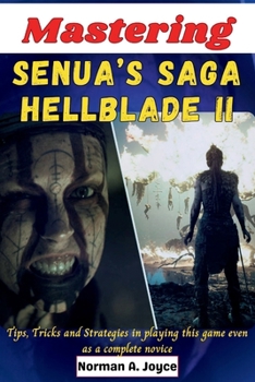 Mastering Senua’s Saga Hellblade II: Tips, Tricks and Strategies in playing this game even as a complete novice