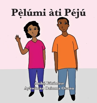 Hardcover P&#7865;&#768;lúmi àti Péjú [Yoruba] Book