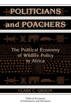Politicians and Poachers (Political Economy of Institutions and Decisions) - Book  of the Political Economy of Institutions and Decisions