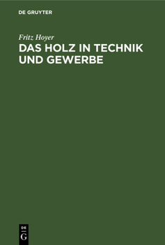 Hardcover Das Holz in Technik und Gewerbe [German] Book