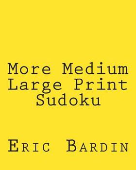 Paperback More Medium Large Print Sudoku: Fun, Large Grid Sudoku Puzzles [Large Print] Book