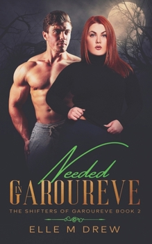 Needed in Garoureve - Book #2 of the Shifters of Garoureve