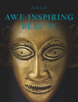 Hardcover Naga: Awe-Inspiring Beauty Book