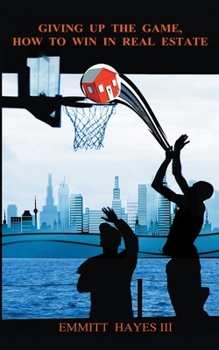 Paperback Giving up the Game: How to Win in Real Estate Book