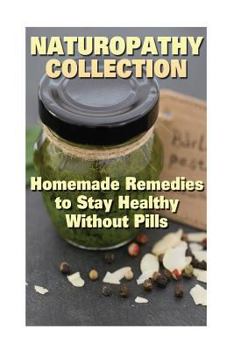 Paperback Naturopathy Collection: Homemade Remedies to Stay Healthy Without Pills: (Herbalism, Herbal Medicine) Book