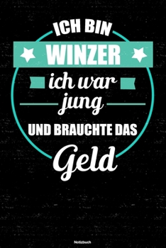 Paperback Ich bin Winzer ich war jung und brauchte das Geld Notizbuch: Winzer Journal DIN A5 liniert 120 Seiten Geschenk [German] Book