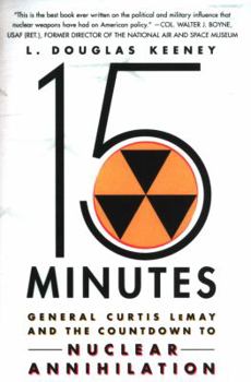 Paperback 15 Minutes: General Curtis Lemay and the Countdown to Nuclear Annihilation Book