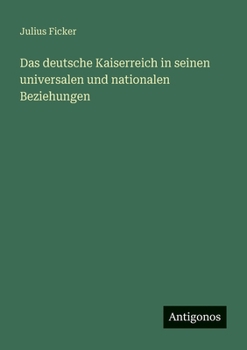 Das deutsche Kaiserreich in seinen universalen und nationalen Beziehungen