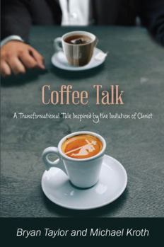 Paperback Coffee Talk: A Transformational Tale Inspired by the Imitation of Christ Book