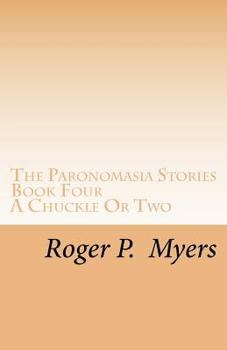Paperback The Paronomasia Stories: BOOK FOUR: A Chuckle Or Two Book