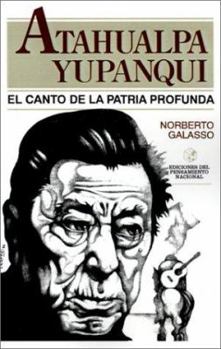 Paperback Atahualpa Yupanqui: El Canto de la Patria Profunda [Spanish] Book