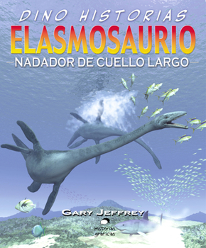 Elasmosaurus: The Long-Necked Swimmer (Graphic Dinosaurs Set 2)