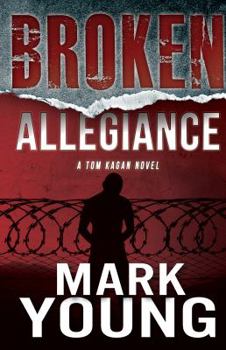Paperback Broken Allegiance (A Tom Kagan Novel) Book