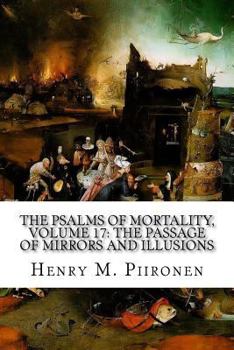 Paperback The Psalms of Mortality, Volume 17: The Passage of Mirrors and Illusions Book