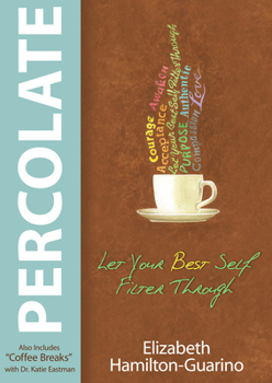 Paperback Percolate: Let Your Best Self Filter Through Book