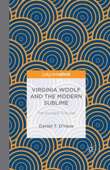 Paperback Virginia Woolf and the Modern Sublime: The Invisible Tribunal Book