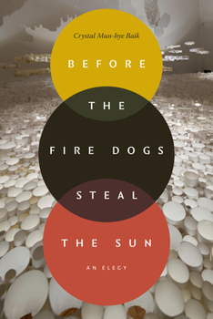 Before the Fire Dogs Steal the Sun: An Elegy (Next Wave: New Directions in Women's Studies)