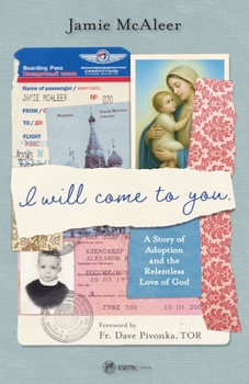 Paperback I Will Come to You: A Story of Adoption and the Relentless Love of God Book
