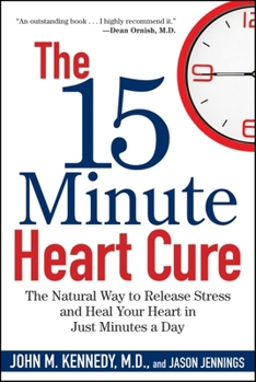 Paperback The 15 Minute Heart Cure: The Natural Way to Release Stress and Heal Your Heart in Just Minutes a Day Book