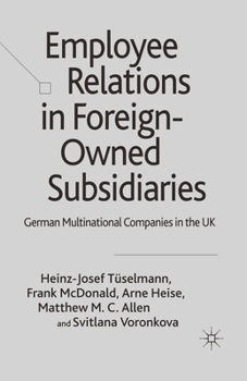 Paperback Employee Relations in Foreign-Owned Subsidiaries: German Multinational Companies in the UK Book