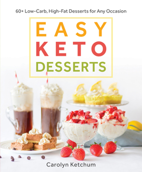 Paperback Easy Keto Desserts: 60+ Low-Carb High-Fat Desserts for Any Occasion Book