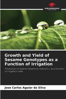 Paperback Growth and Yield of Sesame Genotypes as a Function of Irrigation Book