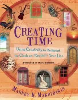 Paperback Creating Time: Using Creativity to Reinvent the Clock and Reclaim Your Life Book