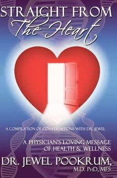 Paperback Straight From The Heart: A Physician's Loving Message of Healing & Wellness Book