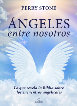 Paperback Ángeles Entre Nosotros: Lo Que Revela La Biblia Sobre Los Encuentros Angelicales / Angels Among Us [Spanish] Book