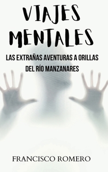 Viajes Mentales: Las extrañas aventuras a orillas del Río Manzanares: Novela policíaca y de suspense para aficionados a las historias d