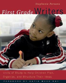 Paperback First Grade Writers: Units of Study to Help Children Plan, Organize, and Structure Their Ideas Book