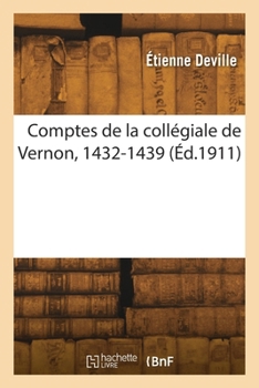 Paperback Comptes de la collégiale de Vernon, 1432-1439 [French] Book