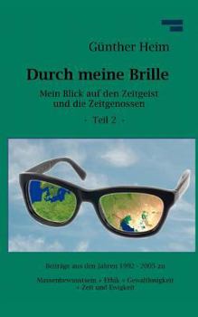 Paperback Durch meine Brille Teil2: Mein Blick auf den Zeitgeist und die Zeitgenossen Teil 2 [German] Book