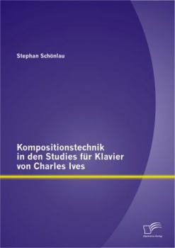 Paperback Kompositionstechnik in den Studies für Klavier von Charles Ives [German] Book