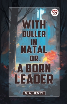 Paperback With Buller In Natal Or, A Born Leader Book