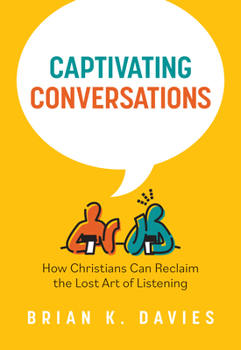 Paperback Captivating Conversations: How Christians Can Reclaim the Lost Art of Listening Book