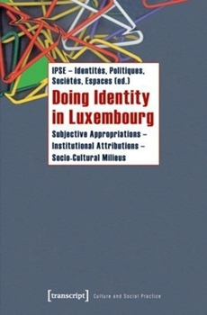 Paperback Doing Identity in Luxembourg: Subjective Appropriations--Institutional Attributions--Socio-Cultural Milieus Book