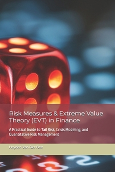 Paperback Risk Measures & Extreme Value Theory (EVT) in Finance: A Practical Guide to Tail Risk, Crisis Modeling, and Quantitative Risk Management Book