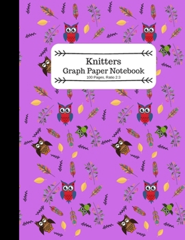 Knitters Graph Paper Notebook: A Purple Knitting Pattern Book with Owls, Ratio 2:3
