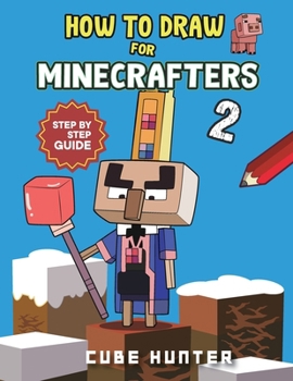 Paperback How to Draw Book For Minecrafters 2: Step-by-Step Drawing Your Favorite Story Mode Characters [Large Print] Book