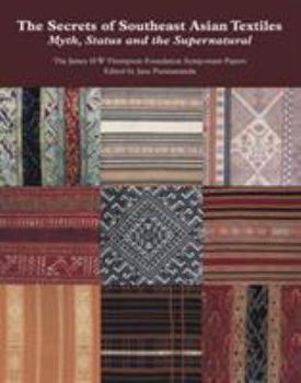 Paperback The Secrets of Southeast Asian Textiles: Myth, Status and the Supernatural Book