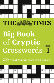 Paperback The Times Big Book of Cryptic Crosswords Book 1: 200 World-Famous Crossword Puzzles Book