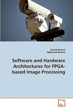 Paperback Software and Hardware Architectures for FPGA-based Image Processing Book