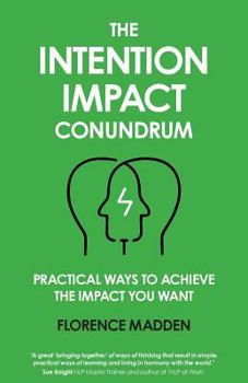 Paperback The Intention Impact Conundrum: Practical ways to achieve the impact you want Book