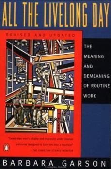 Paperback All the Livelong Day: The Meaning and Demeaning of Routine Work, Revised and Updated Edition Book