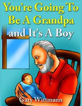 You're Going To Be A Grandpa and It's A Boy