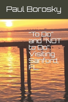 Paperback To Do and NOT to Do: Visiting Sanford, FL. Book