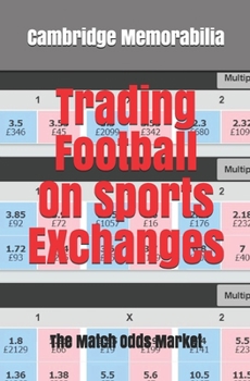 Paperback Trading Football On Sports Exchanges: The Match Odds Market Book
