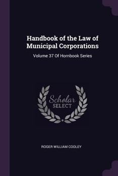 Paperback Handbook of the Law of Municipal Corporations: Volume 37 Of Hornbook Series Book