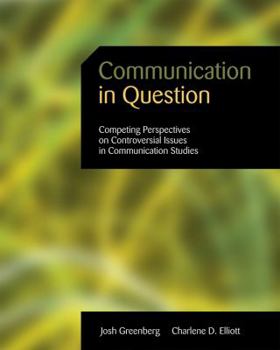 Paperback Communication in Question: Competing Perspectives on Controversial Issues in Communication Studies Book